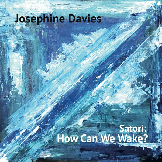 Davies, Josephine - Satori: How Can We Wake? | - JAZZ *NEW*