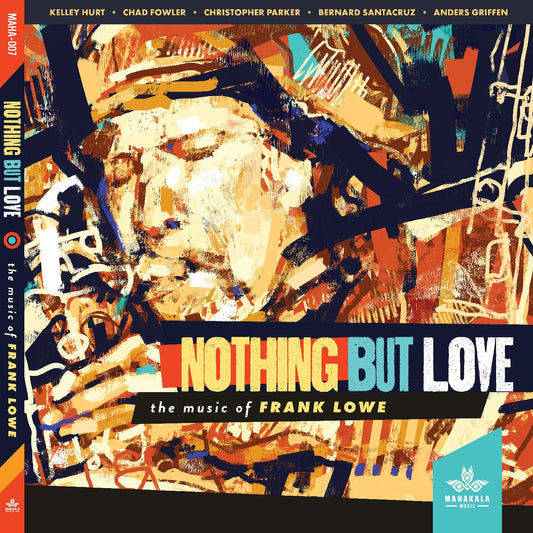 Kelley Hurt, Chad Fowler, Christopher Parker, Bern - Nothing But Love, the Music of Frank Lowe (CD) | Mint Mint - JAZZ *NEW*