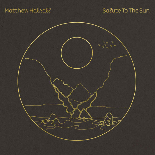 Halsall, Matthew - Salute to the Sun (Vinyl) | Mint (M) Mint (M) - JAZZ *NEW*