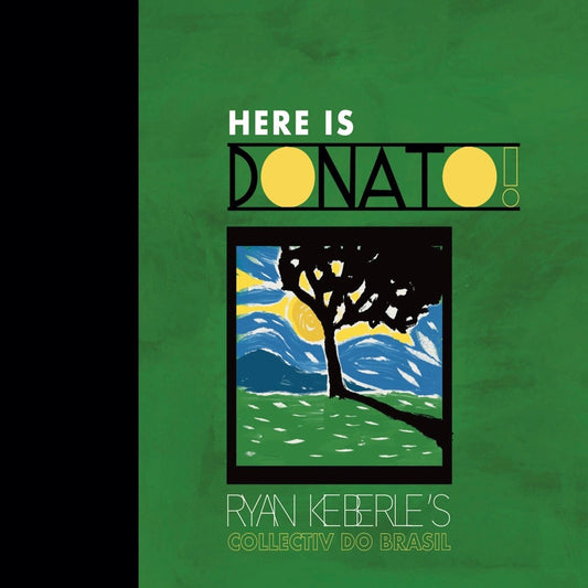 Ryan Keberle's Collectiv do Brasil - (PRESALE 10/23/26) Here Is Donato! (CD) | NEW - JAZZ *NEW*