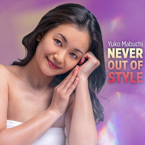 Yuko Mabuchi - (PRESALE 10/23/26) Never Out of Style (CD) | NEW - JAZZ *NEW*