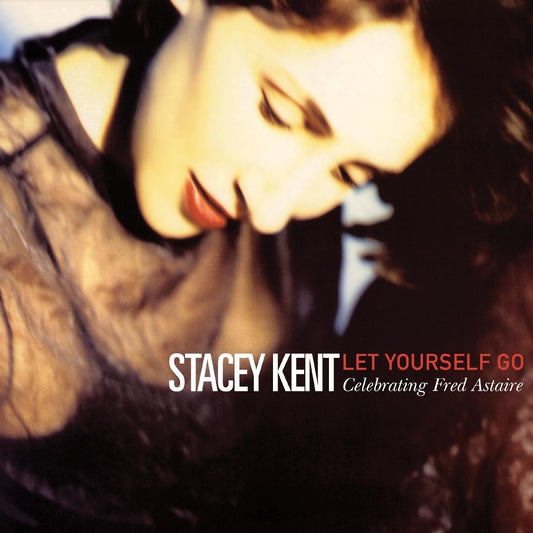 Kent, Stacey - Let Yourself Go: A Tribute To Fred Astaire | - JAZZ *NEW*