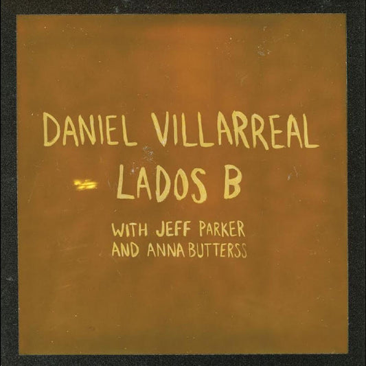 Jeff Parker, Anna Butterss Villarreal Daniel - Lados B (Orange Vinyl) |