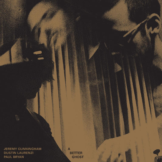 Jeremy / Dustin Laurenzi / Paul Bryan Cunningham - A Better Ghost |