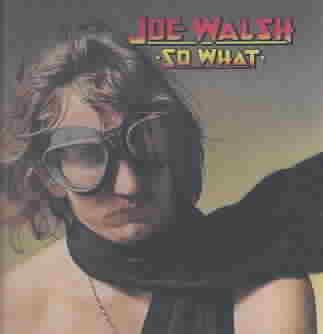Joe Walsh - So What |
