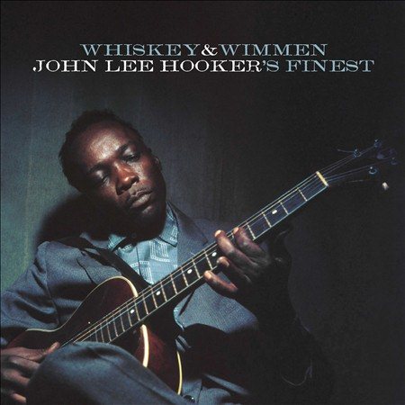 John Lee Hooker - WHISKEY & WIMMEN |