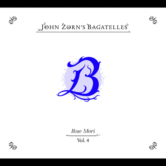 The Bagatelles Vol. 4‚ Ikue Mori |