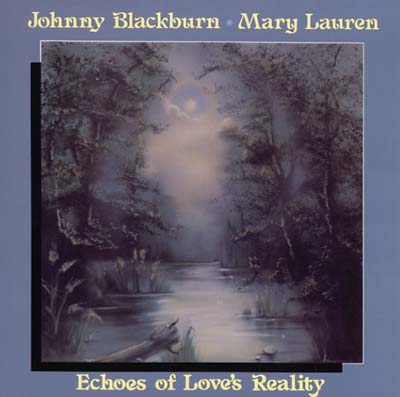 JOHNNY BLACKBURN & MARY LAUREN - Echoes Of Love's Reality |