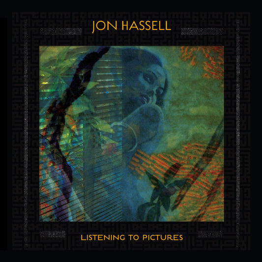 Jon Hassell - Listening To Pictures |