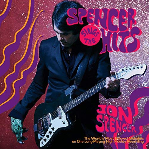 Jon Spencer - SPENCER SINGS THE HITS! |