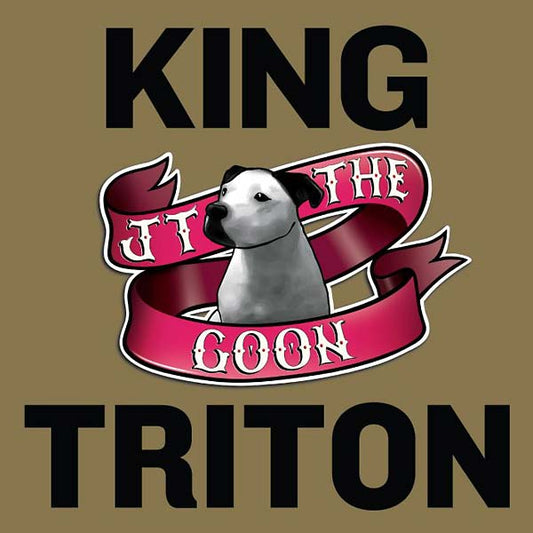 JT THE GOON - King Triton |