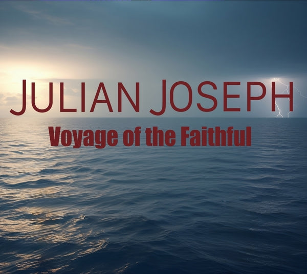 Julian Joseph - Voyage Of The Faithful [CD] |