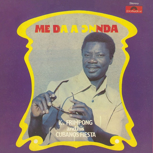 K. FRIMPONG & HIS CUBANO FIESTAS - Me Da A Onnda |