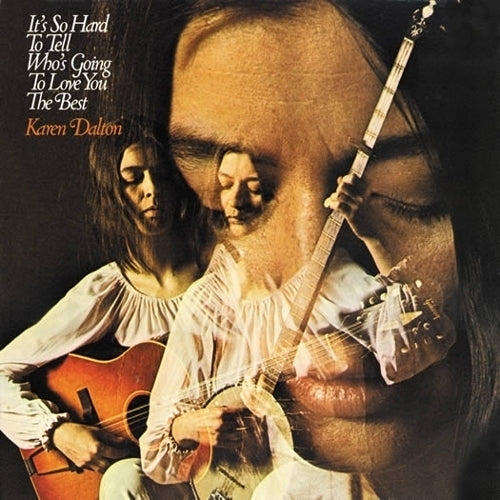 Karen Dalton - It'S So Hard To Tell Who'S Going To Love You The Best |