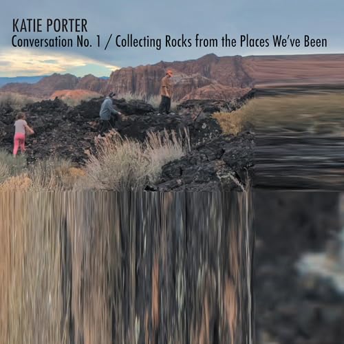 Conversation No. 1 / Collecting Rocks From The Places We'Ve Been |