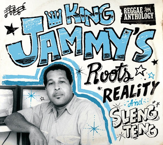 KING JAMMY - Reggae Anthology: Roots Reality and Sleng Teng |