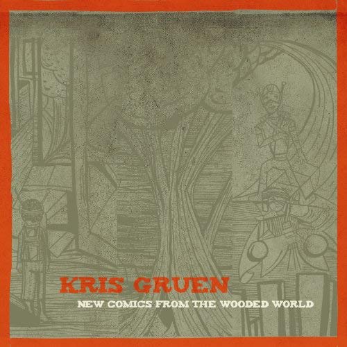 Kris Gruen - New Comics From The Wooded World |