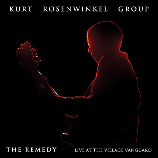 Kurt Rosenwinkel - The Remedy (Live At The Village Vanguard) |