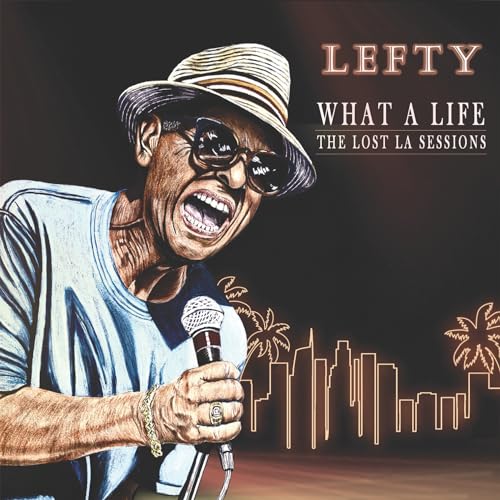 Lefty - What A Life - The Lost LA Sessions (CD DEKO DEKO5011-2) | NEW - BLUES *NEW*