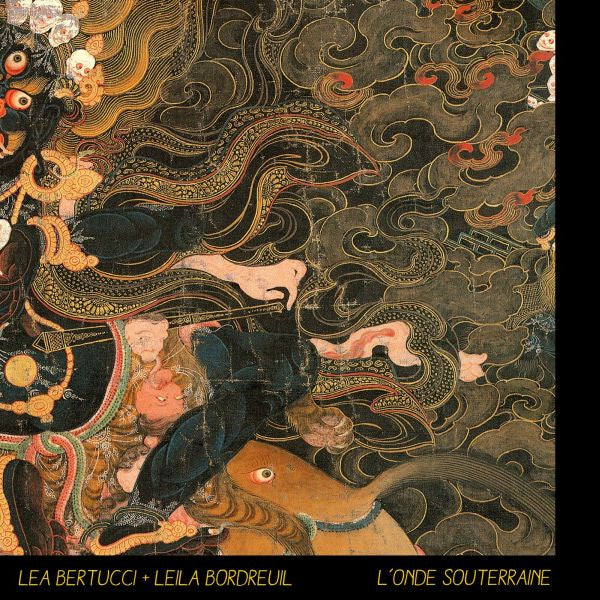 Lea Bertucci & Leila Bordreuil - L'Onde Souterraine (CD) |