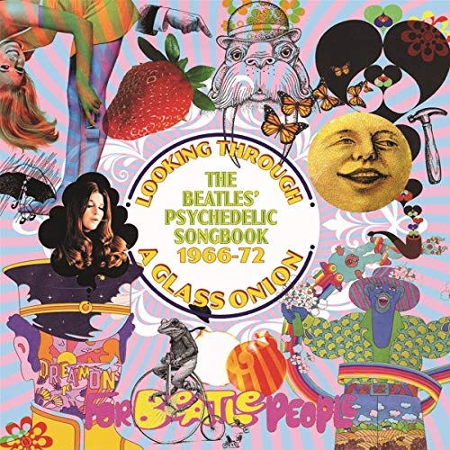 Looking Through A Glass Onion: Beatles Psychedelic - Looking Through A Glass Onion: Beatles Psychedelic |