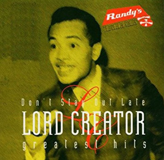 LORD CREATOR - Don't Stay Out Late: Greatest Hits |