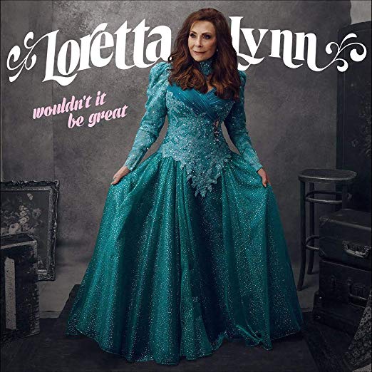 Loretta Lynn - WOULDN'T IT BE GREAT |