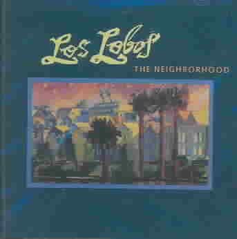 Los Lobos - NEIGHBORHOOD |