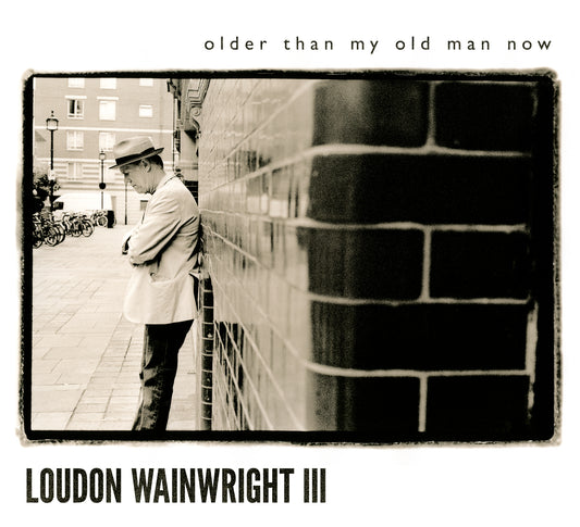 OLDER THAN MY OLD MAN NOW |