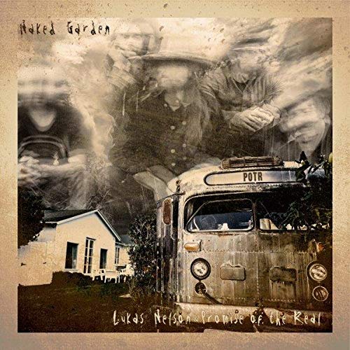 Lukas Nelson & Promise Of The Real - Naked Garden |