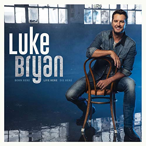 Luke Bryan - Born Here Live Here Die Here |