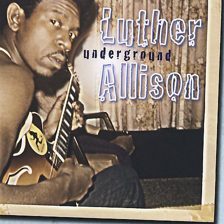 Luther Allison - UNDERGROUND |