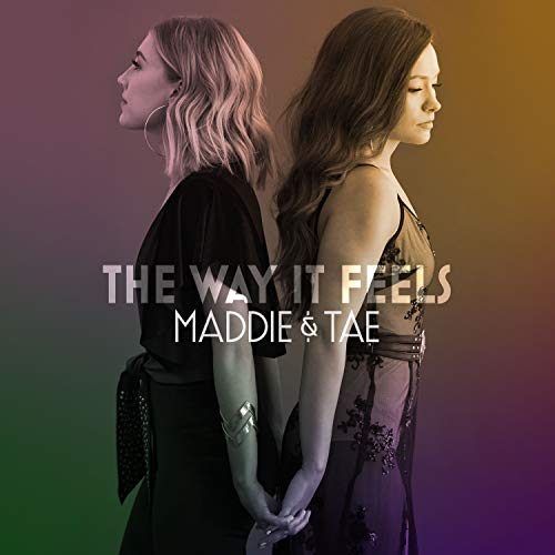 Maddie & Tae - The Way It Feels |