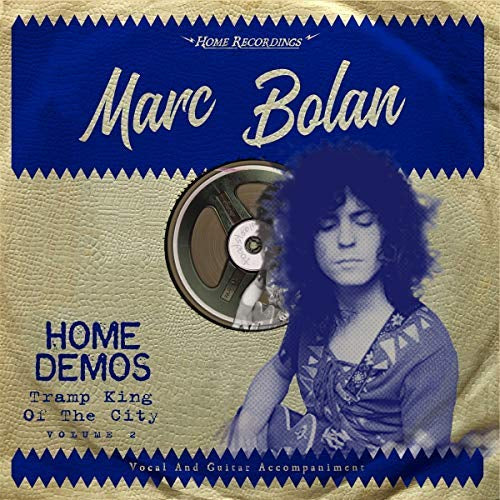 Marc Bolan - TRAMP KING OF THE CITY: HOME DEMOS |