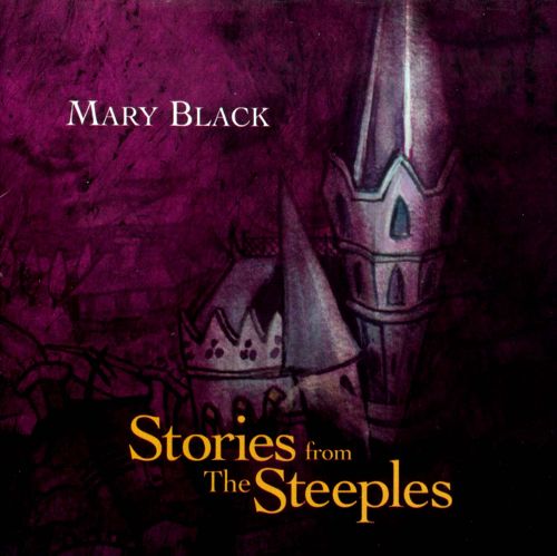Mary Black - Stories From The Steeples |