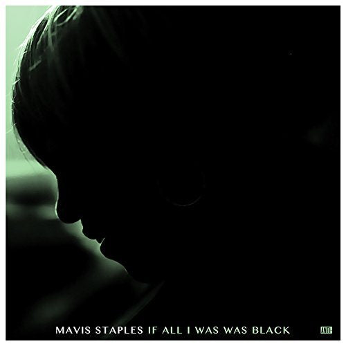 Mavis Staples - IF ALL I WAS WAS BLACK |