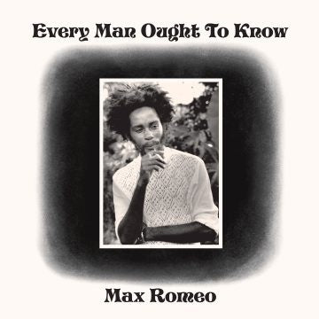 Max Romeo - Every Man Ought To Know |