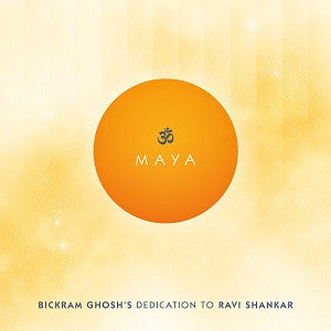 Ghosh, Bickram - Maya - Bickram Ghosh's Dedication To Ravi Shankar (CD) |