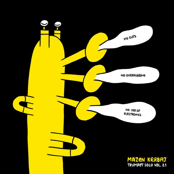 MAZEN KERBAJ - Trumpet Solo Vol. 2.1: No Cuts, No Overdubbing, No Use of Electronics |