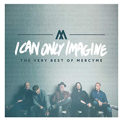 I Can Only Imagine - The Very Best Of Mercyme |