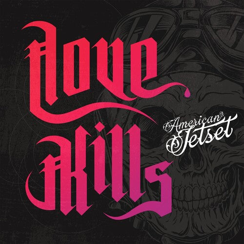 American Jetset - (PRESALE 12/11/26) Love Kills (CD) | NEW - METAL *NEW*
