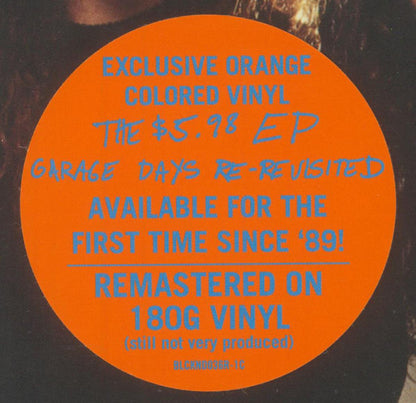 The $5.98 E.P. - Garage Days Re-Revisited (TRANSLUCENT ORANGE VINYL) | Near Mint (NM or M-) Near Mint (NM or M-) - METAL / USED *NEAR MINT*
