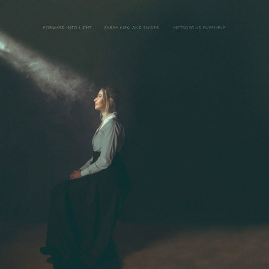 Metropolis Ensemble - Sarah Kirkland Snider: Forward Into Light |