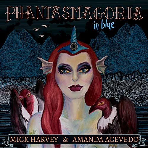 Mick Harvey & Amanda Acevedo - Phantasmagoria in Blue (VINYL LP) | NEW - ALT/INDIE *NEW*