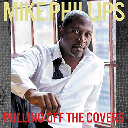 Mike Phillips - Pulling Off The Covers |