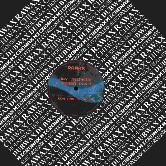 Jay Tripwire & Maher Daniel - Low and Slow (VINYL 12" Rawax RWX029 2026) | - MINIMAL *NEW*