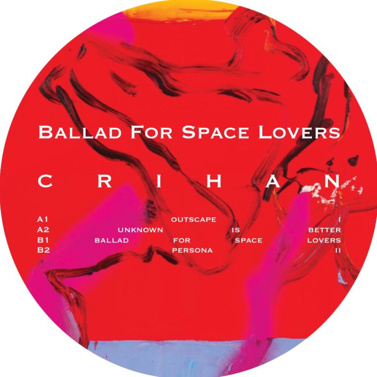 Crihan - (PRESALE TBD) Ballad For Space Lovers (VINYL 12" Editia de camera Ltd. EDCLTD001) | NEW Mint (M) Mint (M) - MINIMAL *NEW*