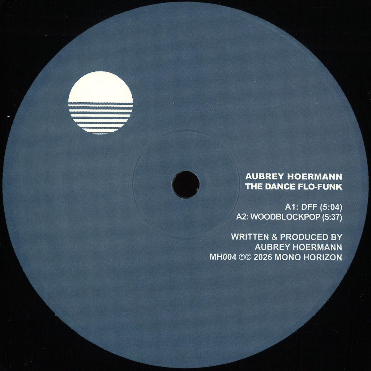 Aubrey Hoermann - (PRESALE 08/05/26) The Dance Flo-Funk EP (VINYL 12" MONO HORIZON MH004) | NEW Mint (M) Mint (M) - MINIMAL *NEW*