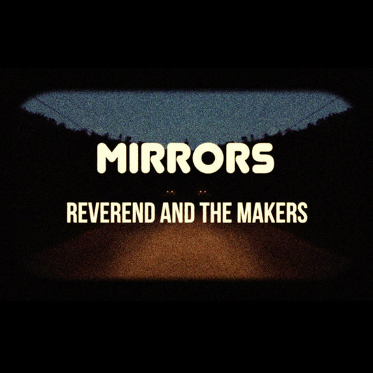 Reverend And The Makers - Mirrors |