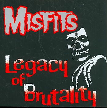 Misfits - Legacy of Brutality |